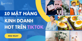 Gợi ý 10 mặt hàng kinh doanh hot nhất hiện nay trên Tik Tok 