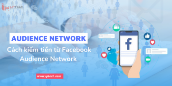 Audience network là gì? Cách kiếm tiền từ Facebook Audience network