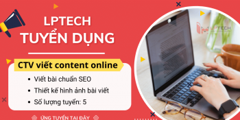 Tuyển CTV viết bài online tại nhà - Content Copywriter 2022