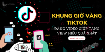 Bật mí khung giờ vàng Tiktok đăng video giúp tăng view hiệu quả nhất