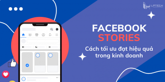 Facebook Story là gì? Cách tận dụng Facebook Story cho kinh doanh