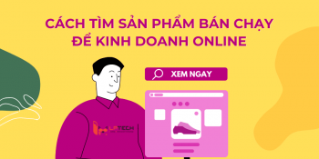 Tìm sản phẩm bán chạy để kinh doanh online bằng cách nào?