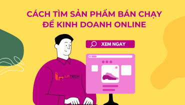 Tìm sản phẩm bán chạy để kinh doanh online bằng cách nào?