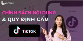Chính sách, tiêu chuẩn cộng động và quy định cấm của Tiktok 2024