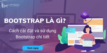 Bootstrap là gì? Cách cài đặt và sử dụng bootstrap chi tiết 