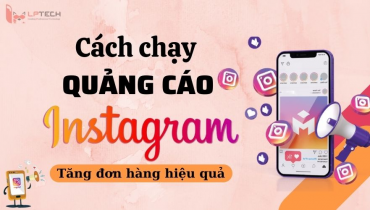 Cách chạy quảng cáo Instagram, tăng đơn hàng hiệu quả