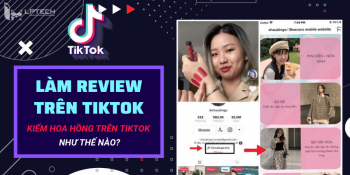 Cách làm review trên TikTok, kiếm hoa hồng như thế nào?