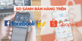 So sánh bán hàng trên facebook và trên Shopee