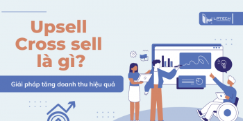 Upsell là gì? Cross sell là gì? Giải pháp tăng doanh thu hiệu quả