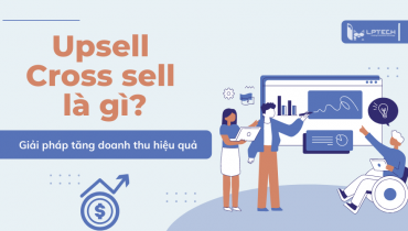 Upsell là gì? Cross sell là gì? Giải pháp tăng doanh thu hiệu quả