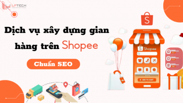 Dịch vụ xây dựng gian hàng trên Shopee chuẩn SEO