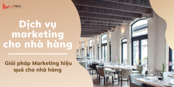 Dịch vụ marketing cho nhà hàng uy tín, chất lượng