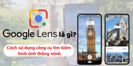 Google Lens là gì? Cách sử dụng công cụ tìm kiếm hình ảnh thông minh
