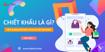 Chiết khấu là gì? Cách áp dụng chiết khấu trong mua bán kinh doanh