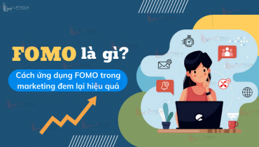 FOMO là gì? Cách ứng dụng FOMO trong marketing đem lại hiệu quả