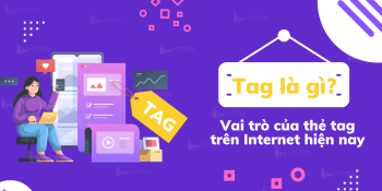 Tag là gì? Vai trò của thẻ tag trên Internet hiện nay