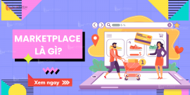 Marketplace là gì? Có nên bán hàng online trên nền tảng Marketplace