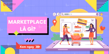 Marketplace là gì? Có nên bán hàng online trên nền tảng Marketplace