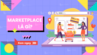 Marketplace là gì? Có nên bán hàng online trên nền tảng Marketplace