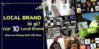 Local brand là gì? Top 10 local brand được ưa chuộng nhất Việt Nam