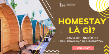 Homestay là gì? Chia sẻ kinh nghiệm khi kinh doanh mô hình homestay 
