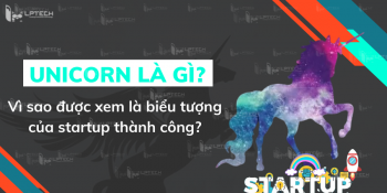 Unicorn là gì? Vì sao được xem là biểu tượng của startup thành công?