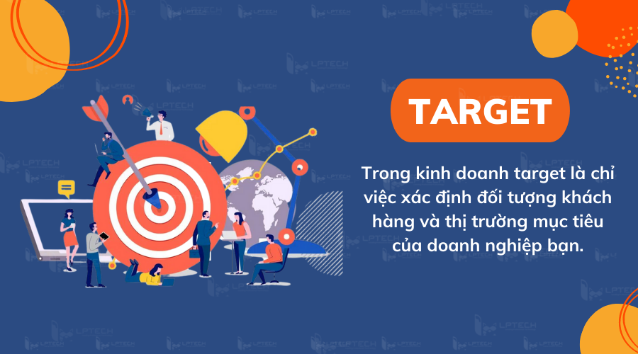 Target là gì? 3 cách đặt target thị trường mục tiêu cho doanh nghiệp