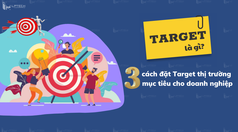 Các khái niệm cơ bản về chạy target la gì trong quảng cáo online
