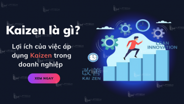 Kaizen là gì? Lợi ích của việc áp dụng Kaizen trong doanh nghiệp 