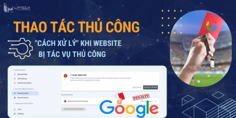 Thao Tác Thủ Công là gì? Cách xử lý khi website bị tác vụ thủ công