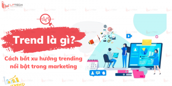 Trend là gì? Cách bắt xu hướng trending nổi bật trong marketing