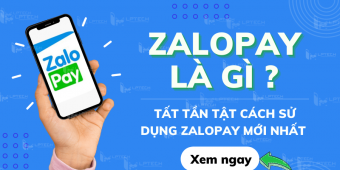 ZaloPay là gì? Tất tần tật cách sử dụng ZaloPay mới nhất