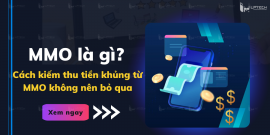 MMO là gì? Cách kiếm thu tiền khủng từ MMO không nên bỏ qua