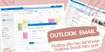 Outlook Email là gì? Hướng dẫn tạo tài khoản Outlook Email hiệu quả