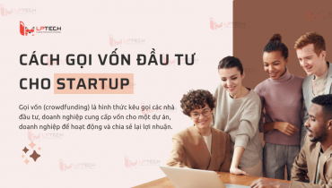 Chia sẻ cách gọi vốn đầu tư cho startup khởi nghiệp