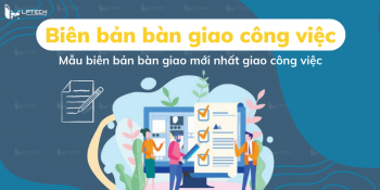 Biên bản bàn giao công việc là? Mẫu biên bản bàn giao mới nhất