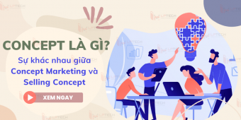 Concept là gì? Sự khác nhau giữa Concept Marketing và Selling Concept