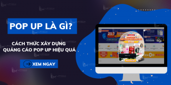 Pop up là gì? Cách thức xây dựng quảng cáo pop up hiệu quả