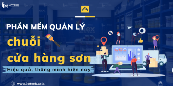 Phần mềm quản lý chuỗi cửa hàng sơn hiệu quả, thông minh hiện nay