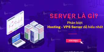 Server là gì? Phân biệt giữa Hosting - VPS Server dễ hiểu nhất