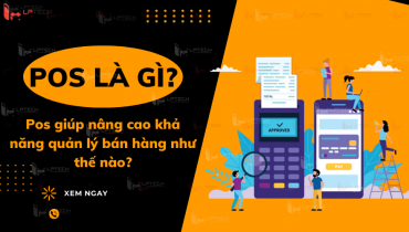 Pos là gì? Pos giúp nâng cao khả năng quản lý bán hàng như thế nào?