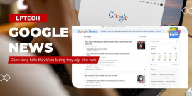 SEO Google News: Cách tăng hiển thị và lưu lượng truy cập cho website