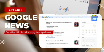 SEO Google News: Cách tăng hiển thị và lưu lượng truy cập cho website