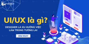 UI/UX là gì? UI UX Designer là xu hướng việc làm trong tương lai