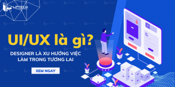 UI/UX là gì? UI UX Designer là xu hướng việc làm trong tương lai