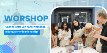 Workshop là gì? Cách tổ chức vận hành Workshop hiệu quả cho doanh nghiệp