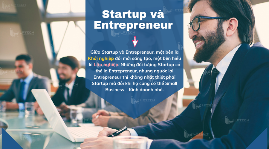 Entrepreneur không giống gì đối với Startup?