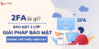 2FA là gì? Bảo mật 2 lớp là giải pháp bảo mật không thể thiếu hiện nay