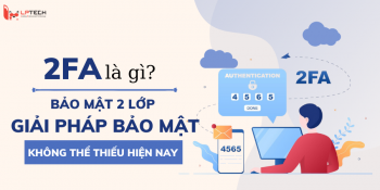 2FA là gì? Bảo mật 2 lớp là giải pháp bảo mật không thể thiếu hiện nay
