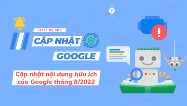 Bản cập nhật nội dung hữu ích của Google cho người dùng tháng 8/2022